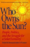 Who Owns the Sun?: People, Politics, and the Struggle for a Solar Economy 189013208X Book Cover