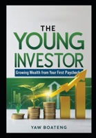 The Young Investor: Growing Wealth from Your First Paycheck B0DR517Z1W Book Cover