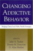 Changing Addictive Behavior: Bridging Clinical and Public Health Strategies 1572304391 Book Cover