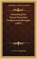 Sammlung Der Neuen Deutschen Strafprocessordnungen (1852) 1160755302 Book Cover