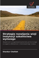 Strategie rozwijania wizji instytucji szkolnictwa wyższego: Świadomość i przygotowanie personelu pomocniczego w osiąganiu efektywności i zrównoważonego rozwoju 6202907797 Book Cover