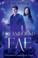 Dreambound Fae: Chronicles of Leight Book Three B0F6K9GRR7 Book Cover