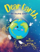Dear Earth - The Very First Story! B0CTB2TR3B Book Cover