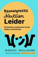 Van Nostalgische Leider naar NextGen Leider: Betrokken leiderschap in een wereld in beweging (Dutch Edition) B0GHP99VKX Book Cover
