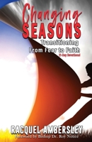 Changing Seasons: Transitioning From Fear to Faith A 21-Day Devotional 1953759637 Book Cover
