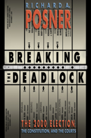 Breaking the Deadlock: The 2000 Election, the Constitution, and the Courts 0691090734 Book Cover