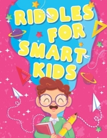 Riddles for Smart Kids: Fun Riddles and Brain Teasers to Learn and Mentally Grow Together, Harness Innate Creativity, and Staying Mentally Active B08HJ5DJG4 Book Cover
