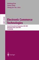 Topics in Electronic Commerce: Second International Symposium, ISEC 2001 Hong Kong, China, April 26-28, 2001 Proceedings (Lecture Notes in Computer Science) 3540419632 Book Cover