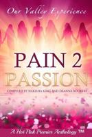Pain 2 Passion: Our Valley Experience 1519760981 Book Cover