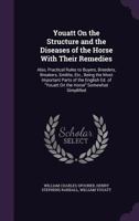 Youatt On The Structure And The Diseases Of The Horse ...: Brought Down By W.c. Spooner, To Which Is Prefixed An Account Of The Breeds In The United States 1174580100 Book Cover