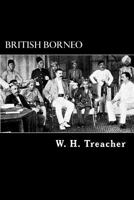 British Borneo: Sketches of Brunai, Sarawak, Labuan, and North Borneo 1479239348 Book Cover