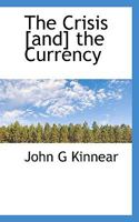 The Crisis [And] the Currency 1340137437 Book Cover