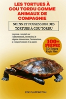 LES TORTUES À COU TORDU COMME ANIMAUX DE COMPAGNIE: Soins et Possession des Tortues à Cou Tordu: Le guide complet sur l’alimentation, les enclos, le ... le comportement et la santé. (French Edition) B0DWVBWXHF Book Cover