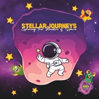 Stellar Journeys: Exploring the Wonders of Space: The Quest to Uncover the Universe's Secrets B0D6BJZ8B3 Book Cover