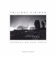 Twilight Visions: Surrealism and Paris 0520271270 Book Cover