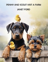 PENNY AND SCOUT VISIT A FARM: Penny, a cheeky Yorkshire terrier, and her friend Scout on a tail-wagging countryside adventure! (Penny Pup Adventures) 191948244X Book Cover