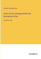 Archiv für die Landesgeschichte des Herzogthums Krain: II. und III. Heft 3382032929 Book Cover