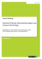 Enriched E-Books. Herausforderungen und Chancen für Verlage: Identifikation von Potentialen und Auswirkungen auf die Wertschöpfung angereicherter Leistungsangebote 3656445257 Book Cover