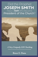Did the Prophet Joseph Smith Have a Son Who Became President of the Church?: A Very Uniquely LDS Teaching B0FHVCQFPM Book Cover