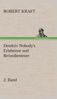 Detektiv Nobody's Erlebnisse und Reiseabenteuer. 8. Band 3849530809 Book Cover