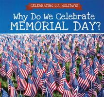 Why Do We Celebrate Memorial Day? 1508166595 Book Cover