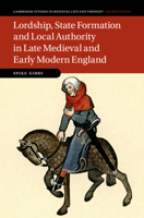 Lordship, State Formation and Local Authority in Late Medieval and Early Modern England 1009311832 Book Cover