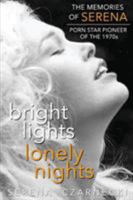 Bright Lights, Lonely Nights: The Memories of Serena, Porn Star Pioneer of the 1970s 1593935978 Book Cover