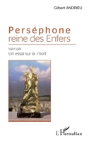 Perséphone reine des Enfers: Suivi par Un essai sur la mort (French Edition) 2343059756 Book Cover