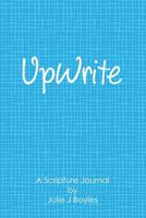 UpWrite: A Scripture Journal 1523845716 Book Cover