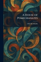 A House of Pomegranates 1025336445 Book Cover