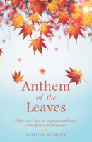 Anthem of the Leaves: Thirty-one Days of Inspirational Poetry with Spanish Translations B0F6C8S8YT Book Cover