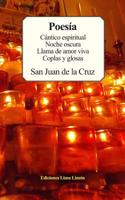 Poesía: Cántico espiritual, Noche oscura, Llama de amor viva, Coplas y glosas 1521550123 Book Cover