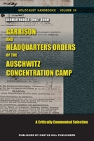Garrison and Headquarters Orders of the Auschwitz Concentration Camp: A Critically Commented Selection 1591482437 Book Cover
