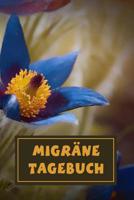 Migr�ne Tagebuch: Kopfschmerzen in den Griff bekommen - Umfangreiches Schmerzprotokoll inklusiver Jahres�bersicht 1079539085 Book Cover