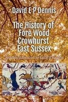 The History of Fore Wood, Crowhurst, East Sussex B0CHNB83J2 Book Cover