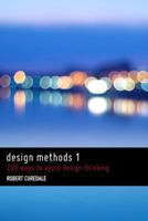 Design Methods 1: 200 Ways to Apply Design Thinking 0988236206 Book Cover