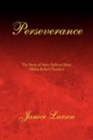 Perseverance: The Story of Anne Sullivan Macy 1436357497 Book Cover