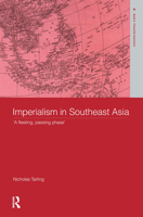 Imperialism in Southeast Asia: A Fleeting Passing Phase (Routledge Studies in Asia's Transformations,) 0415347092 Book Cover