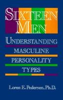 Sixteen Men: Understanding Masculine Personality Types 0877736928 Book Cover