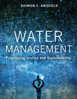 Water Management: Prioritizing Justice and Sustainability 1642830054 Book Cover
