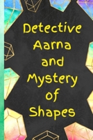 Detective Aarna and Mystery of Shapes B09ZCJLH2P Book Cover