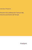 Annuaire de la noblesse de France et des maisons souveraines de l'Europe 338273043X Book Cover