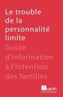 Le Trouble de La Personnalit Limite: Guide D'Information L'Intention Des Familles 1770524363 Book Cover