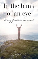 In the blink of an eye: A story of resilience and survival B0F4M9XY6H Book Cover