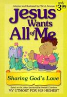 Jesus Wants All of Me: Sharing God's Love (Jesus Wants All of Me) 1577488830 Book Cover