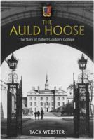 The Auld Hoose: The Story of Robert Gordon's College 1845020510 Book Cover