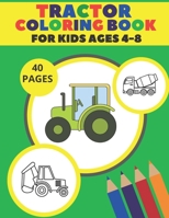 Tractor Coloring Book For Kids Ages 4-8: Simple Coloring Images Gift Book For Kids Farm Coloring Book B08NYJSQ42 Book Cover