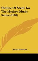 Outline Of Study For The Modern Music Series 1164824473 Book Cover