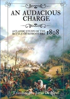 An audacious charge: A classic study of the Battle of Somosierra (1808) 1716291607 Book Cover