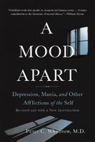 A Mood Apart: Depression, Mania, and Other Afflictions of the Self 0465064841 Book Cover